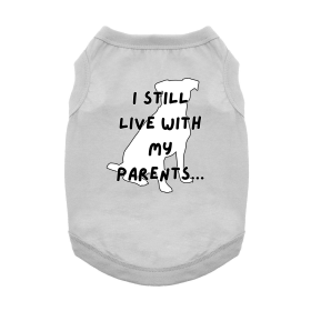 I Still Live With My Parents Dog Shirt (Color: Glacier Gray, size: medium)